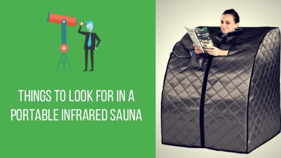 Things to look in a Portable Infrared Sauna