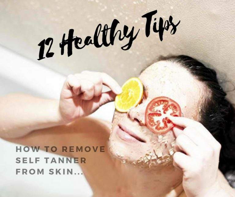 How to Remove SelfTanner from Skin in 12 Healthy Amazing Tips