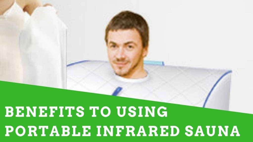 Benefits to Using Portable Infrared Sauna